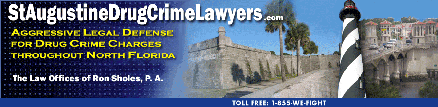 Drug Crime Defense Lawyers for Jacksonville, Jacksonville Beach, Atlantic Beach, Ponte Vedra Beach, Fernandina Beach, Yuleee, Callahan, Lake City and the North Florida counties of Duval County, Nassau County, Clay County, St. Johns County, Baker County, Bradford County, Putnam County, Lake County, Flagler County, Alachua County, Volusia County and Orange County, Florida